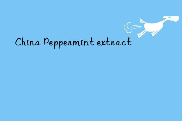 China Peppermint extract