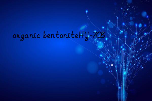 organic bentoniteHY-708