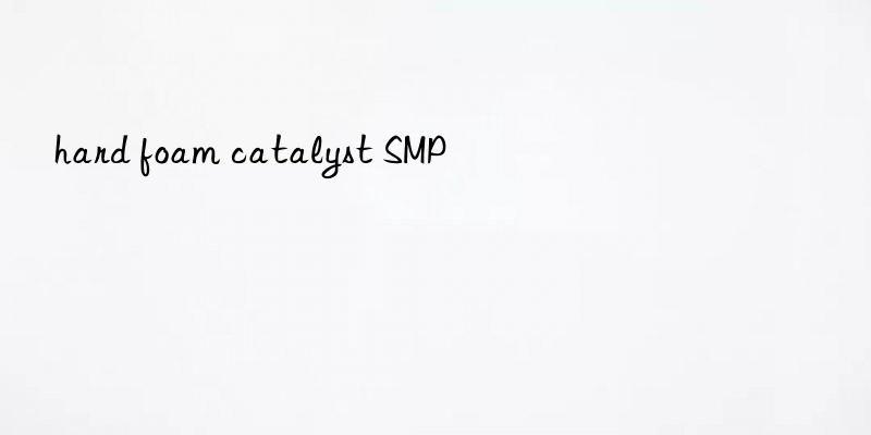 hard foam catalyst SMP