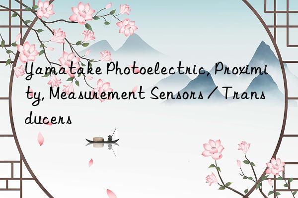 Yamatake Photoelectric, Proximity, Measurement Sensors / Transducers