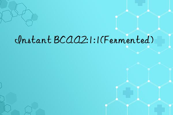 Instant BCAA2:1:1(Fermented)