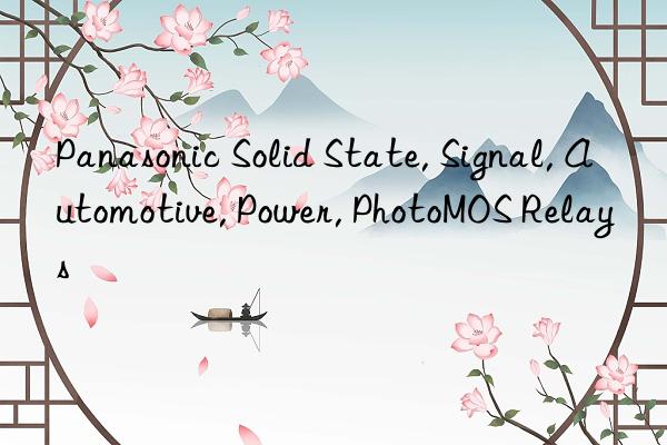 Panasonic Solid State, Signal, Automotive, Power, PhotoMOS Relays