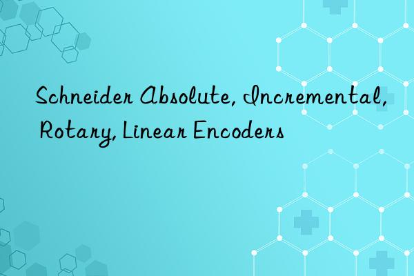 Schneider Absolute, Incremental, Rotary, Linear Encoders