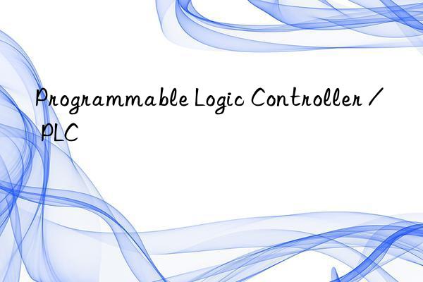 Programmable Logic Controller / PLC