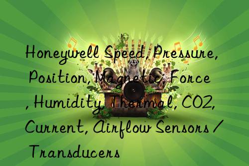 Honeywell Speed, Pressure, Position, Magnetic, Force, Humidity, Thermal, CO2, Current, Airflow Sensors / Transducers