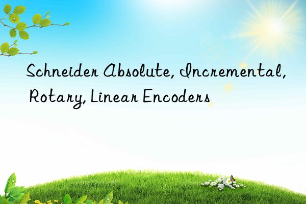 Schneider Absolute, Incremental, Rotary, Linear Encoders