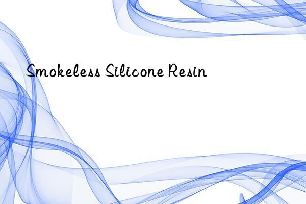 Smokeless Silicone Resin