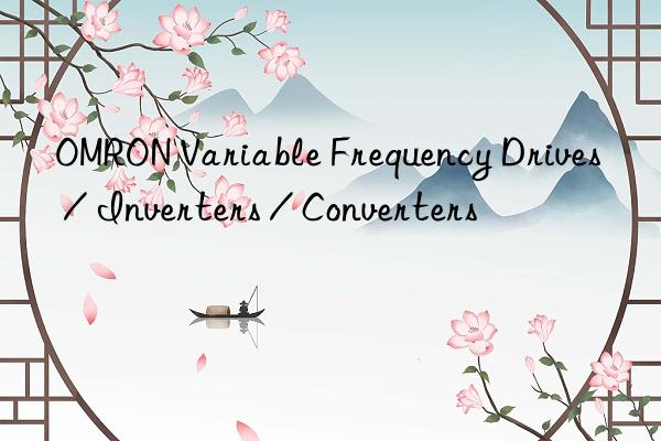 OMRON Variable Frequency Drives / Inverters / Converters