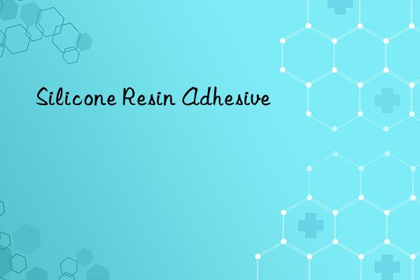 Silicone Resin Adhesive