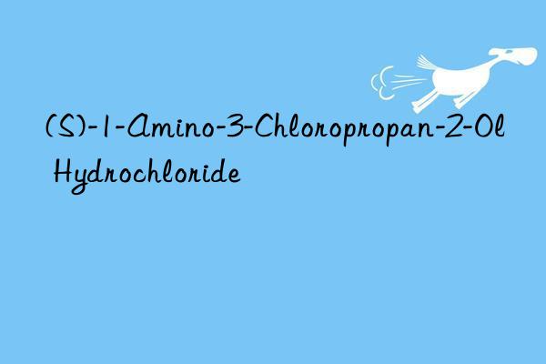 (S)-1-Amino-3-Chloropropan-2-Ol Hydrochloride