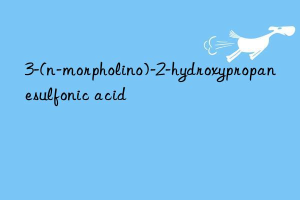 3-(n-morpholino)-2-hydroxypropanesulfonic acid