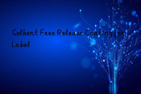 Solbent Free Release Coating for Label