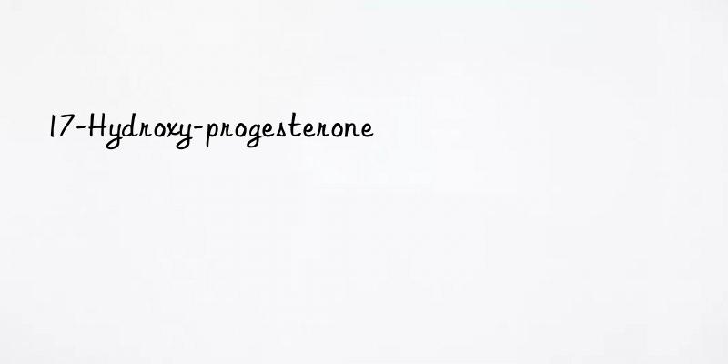 17-Hydroxy-progesterone