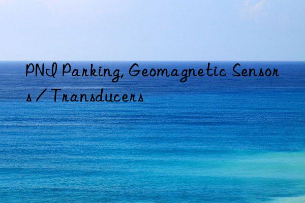 PNI Parking, Geomagnetic Sensors / Transducers