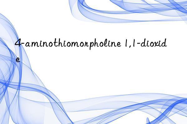 4-aminothiomorpholine 1,1-dioxide