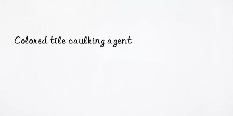 Colored tile caulking agent