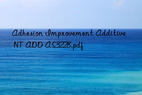 Adhesion Improvement Additive NT ADD AS3228.pdf