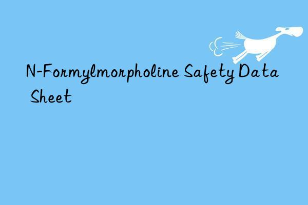 N-Formylmorpholine Safety Data Sheet