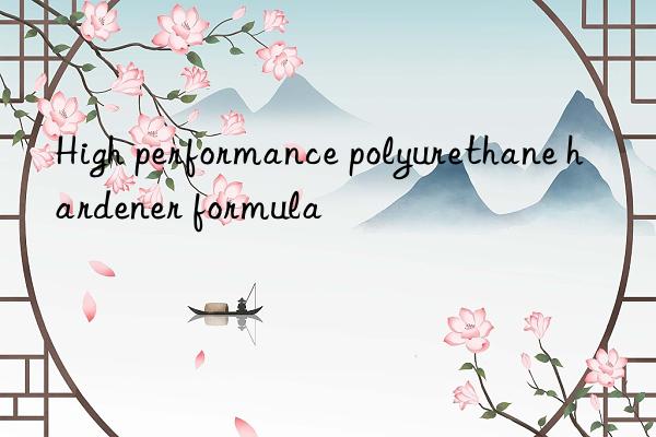 High performance polyurethane hardener formula