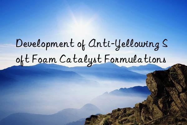 Development of Anti-Yellowing Soft Foam Catalyst Formulations