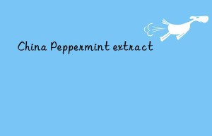 China Peppermint extract