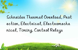 Schneider Thermal Overload, Protection, Electrical, Electromechanical, Timing, Control Relays