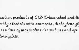 Reaction products of C12-15-branched and linear fatty alcohols with ammonia, diethylene glycol, residues of morpholine derivatives and epichlorohydrin