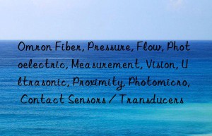 Omron Fiber, Pressure, Flow, Photoelectric, Measurement, Vision, Ultrasonic, Proximity, Photomicro, Contact Sensors / Transducers