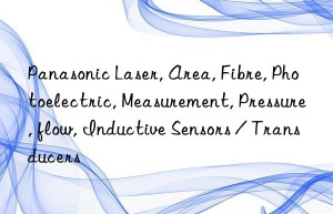 Panasonic Laser, Area, Fibre, Photoelectric, Measurement, Pressure, flow, Inductive Sensors / Transducers