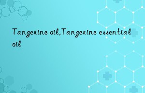 Tangerine oil,Tangerine essential oil