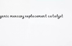 Organic mercury replacement catalyst