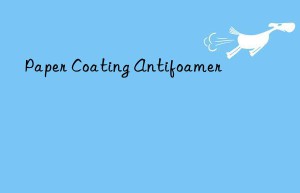 Paper Coating Antifoamer