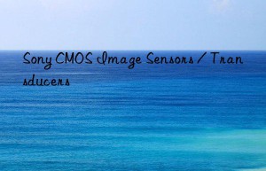 Sony CMOS Image Sensors / Transducers