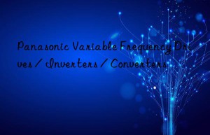 Panasonic Variable Frequency Drives / Inverters / Converters