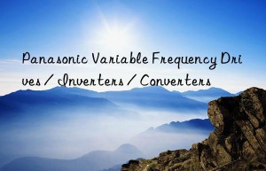 Panasonic Variable Frequency Drives / Inverters / Converters