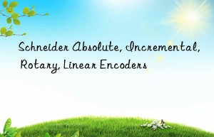 Schneider Absolute, Incremental, Rotary, Linear Encoders