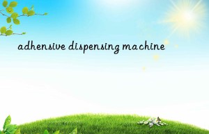 adhensive dispensing machine