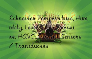 Schneider Temperature, Humidity, Level, Flow, Pressure, HAVC, Current Sensors / Transducers