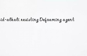 Acid-alkali resisting Defoaming agent
