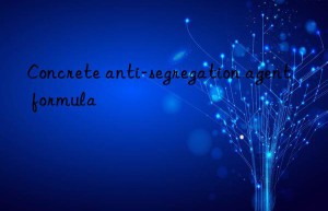 Concrete anti-segregation agent formula