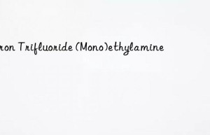 Boron Trifluoride (Mono)ethylamine