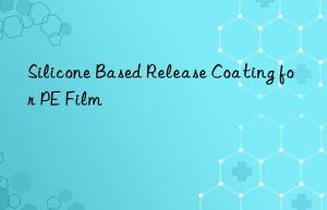 Silicone Based Release Coating for PE Film