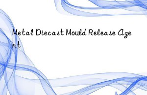 Metal Diecast Mould Release Agent