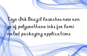 Toyo Ink Brazil launches new range of polyurethane inks for laminated packaging applications