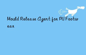 Mould Release Agent for PU Footwear