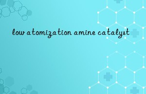 low atomization amine catalyst