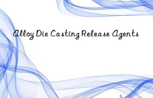 Alloy Die Casting Release Agents