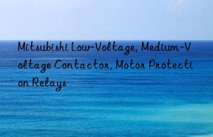 Mitsubishi Low-Voltage, Medium-Voltage Contactor, Motor Protection Relays