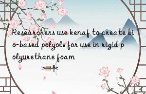 Researchers use kenaf to create bio-based polyols for use in rigid polyurethane foam