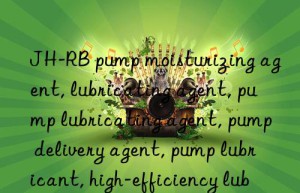 JH-RB pump moisturizing agent, lubricating agent, pump lubricating agent, pump delivery agent, pump lubricant, high-efficiency lubricating agent, pump truck lubricating agent